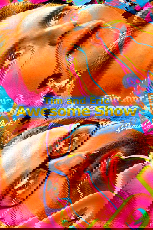 Tim and Eric Awesome Show, Great Job!